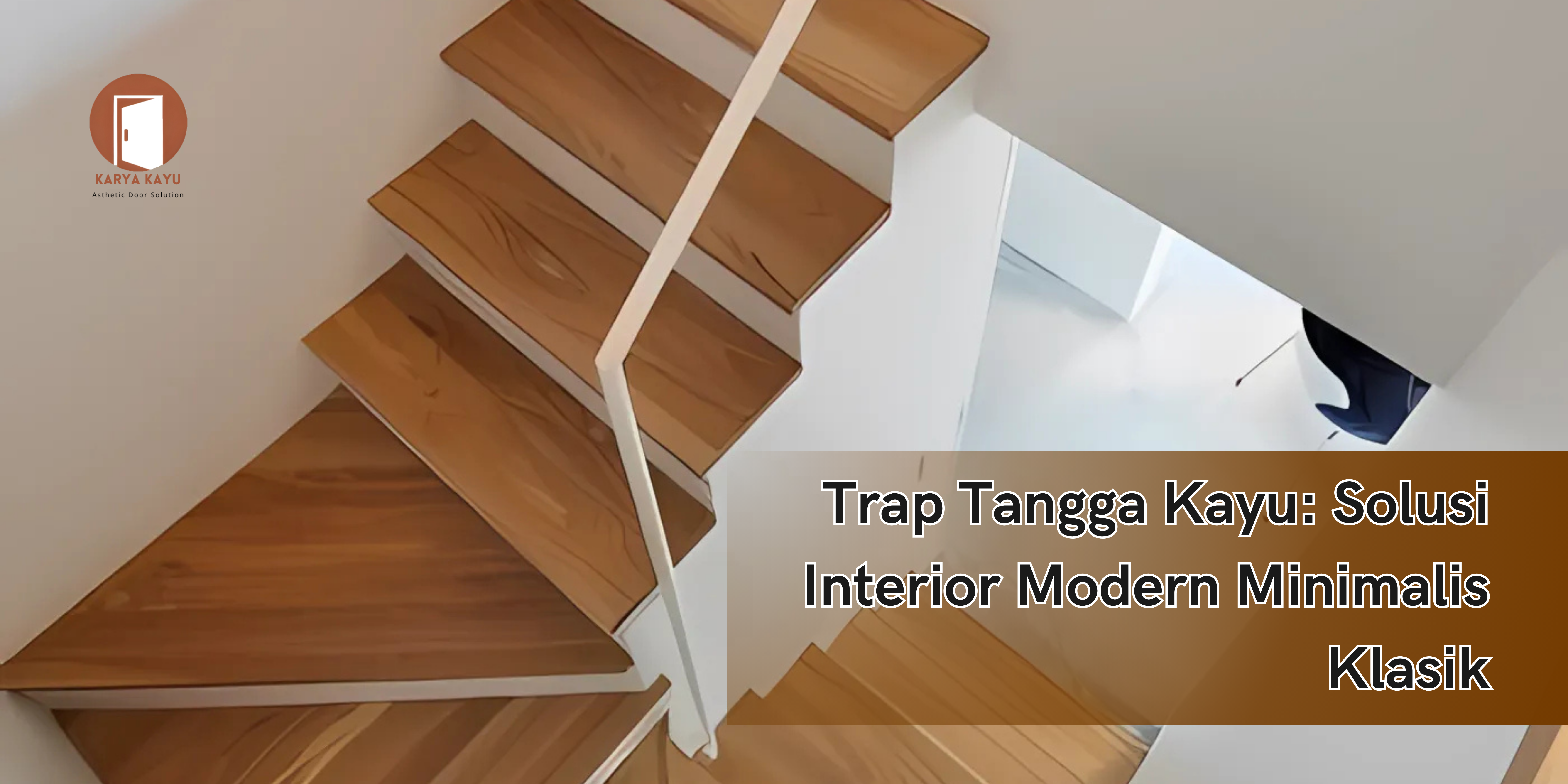 Trap Tangga Kayu: Solusi Interior Modern Minimalis Klasik