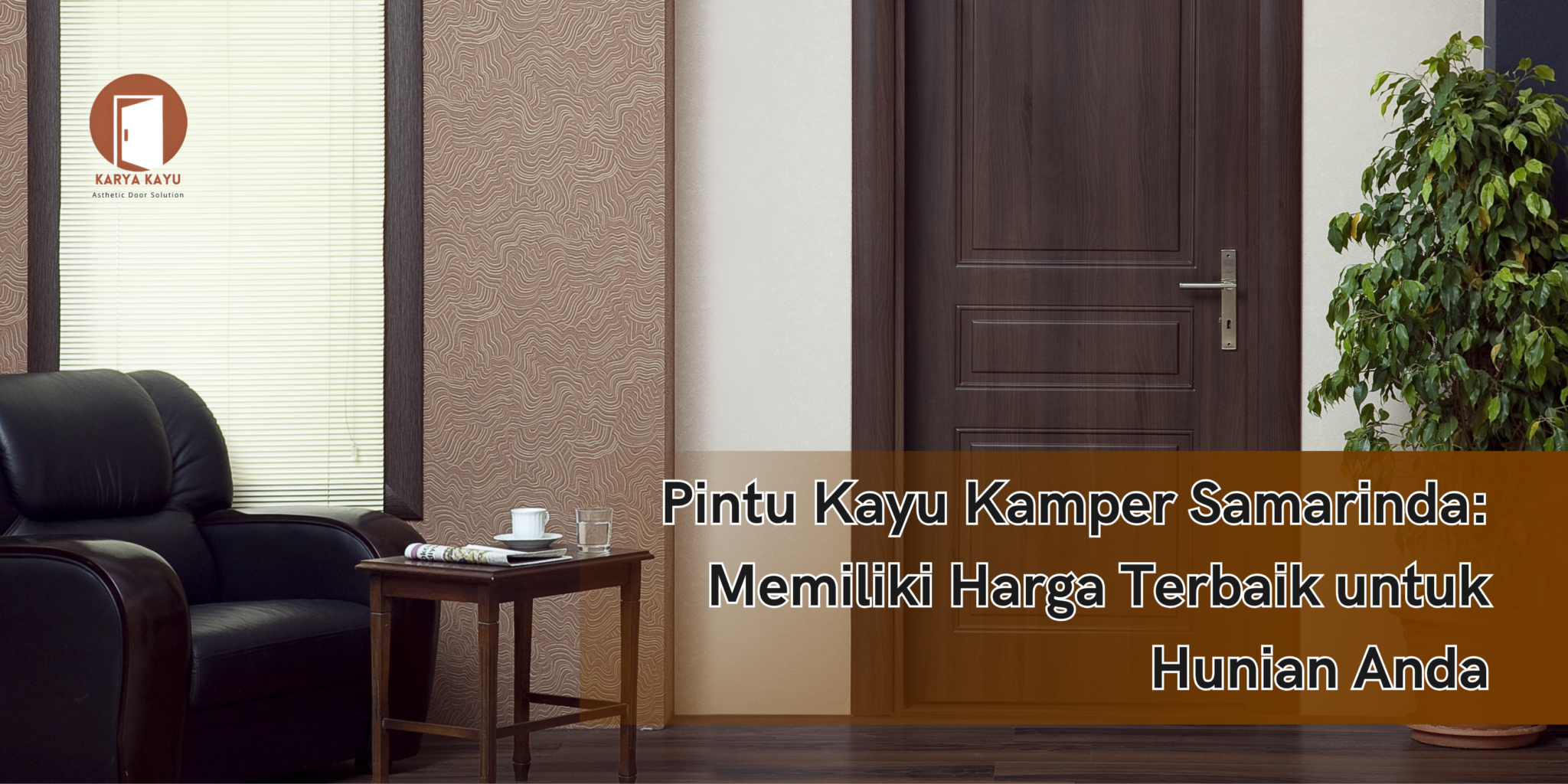 Pintu Kayu Kamper Samarinda: Memiliki Harga Terbaik untuk Hunian Anda