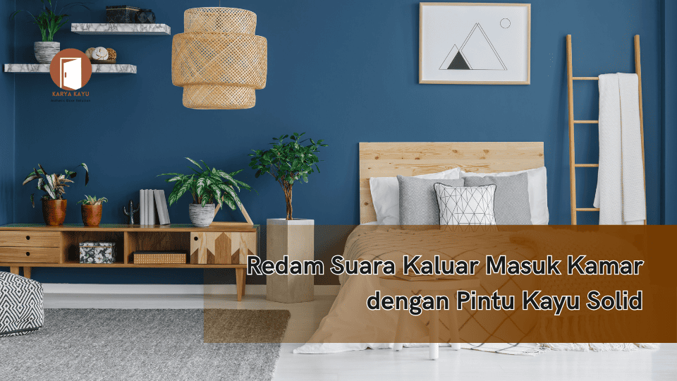 Redam Suara Kaluar Masuk Kamar dengan Pintu Kayu Solid