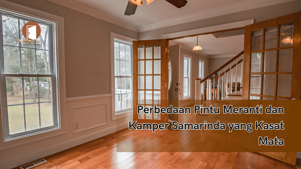 Perbedaan Pintu Meranti dan Kamper Samarinda yang Kasat Mata