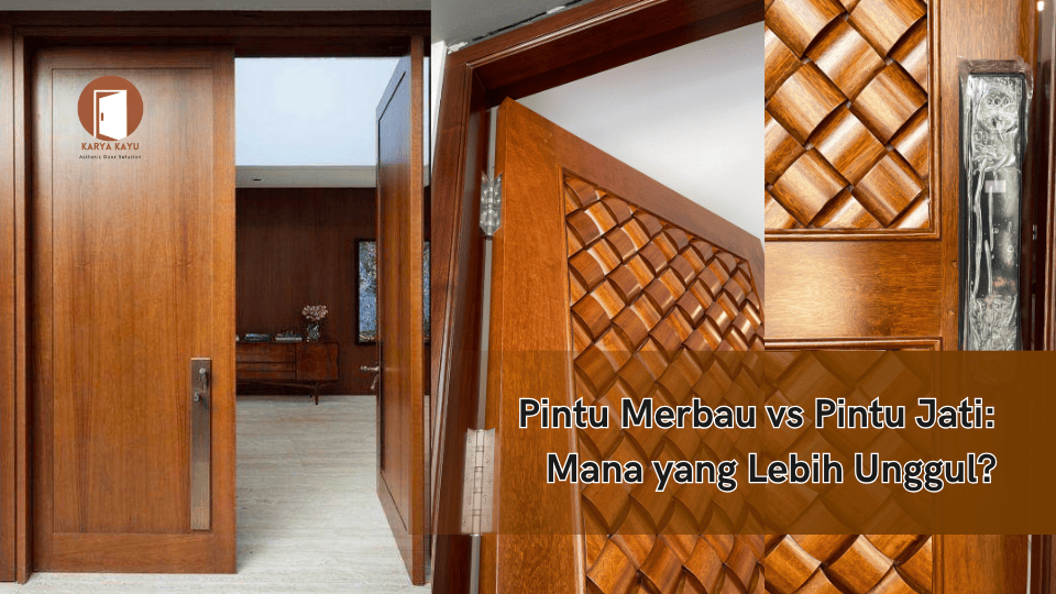 Pintu Merbau vs Pintu Jati: Mana yang Lebih Unggul?