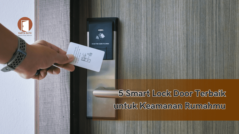 5 Smart Lock Door Terbaik untuk Keamanan Rumahmu