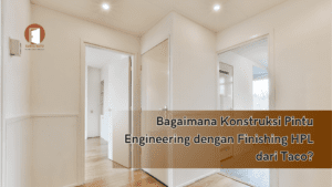 Bagaimana Konstruksi Pintu Engineering dengan Finishing HPL dari Taco?