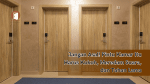 Jangan Asal! Pintu Kamar Itu Harus Kokoh, Meredam Suara, dan Tahan Lama